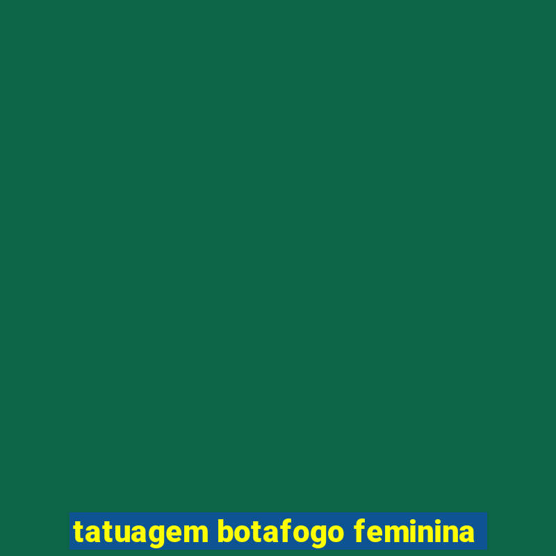 tatuagem botafogo feminina